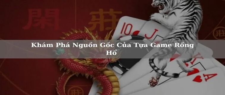 Khám Phá Cách Tham Gia Dragon Tiger Nhà Cái BAY789 Hiệu Quả 1 Khám Phá Cách Tham Gia Dragon Tiger Nhà Cái BAY789 Hiệu Quả